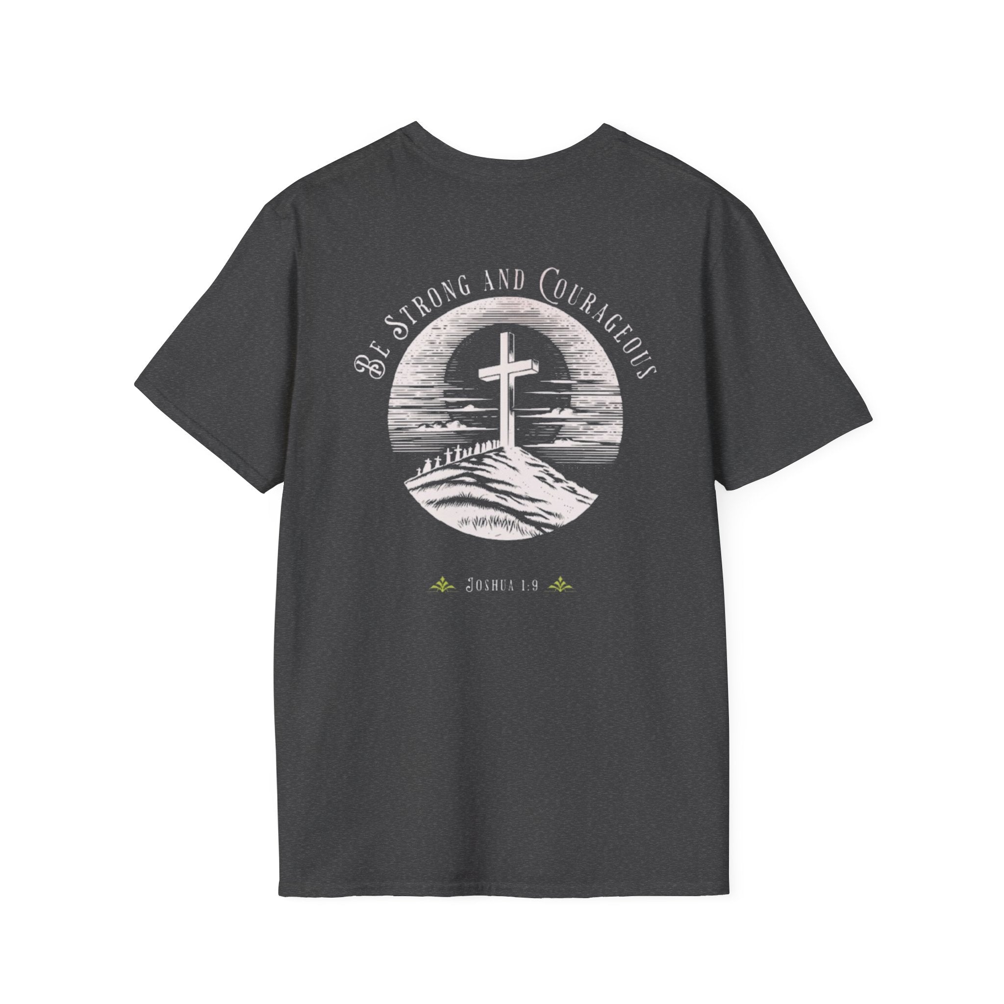 Be Strong And Courageous  Inspirational Tee