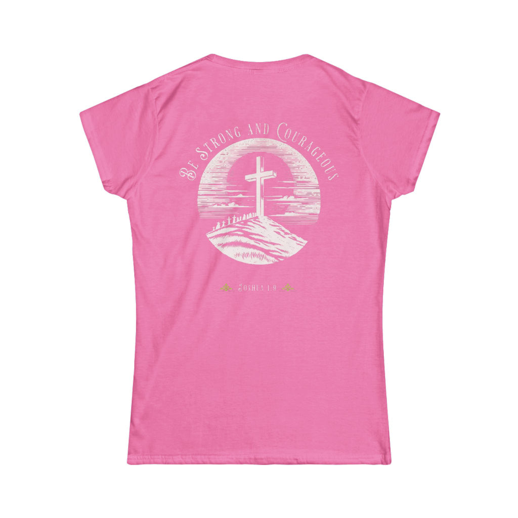 Women's Tee - Be Strong and Courageous Graphic