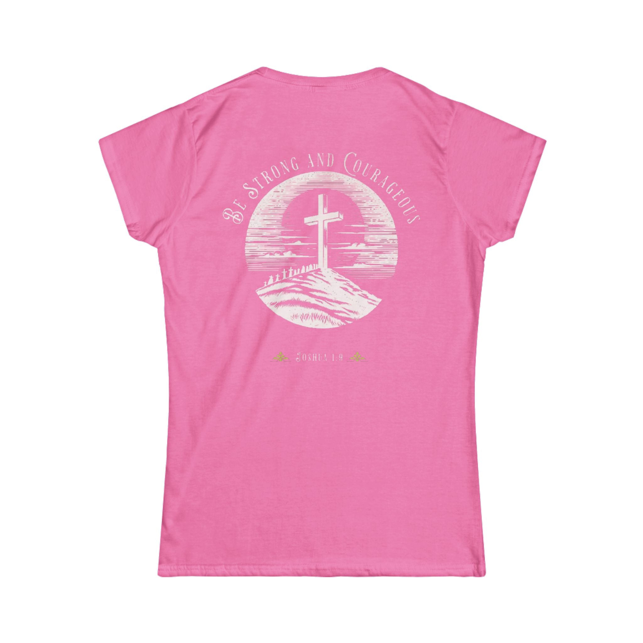 Women's Tee - Be Strong and Courageous Graphic