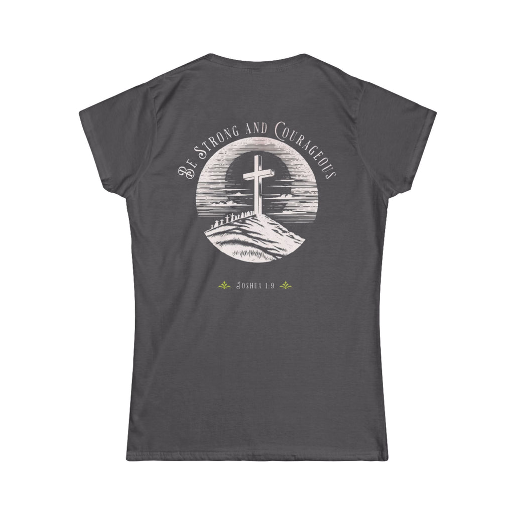 Women's Tee - Be Strong and Courageous Graphic