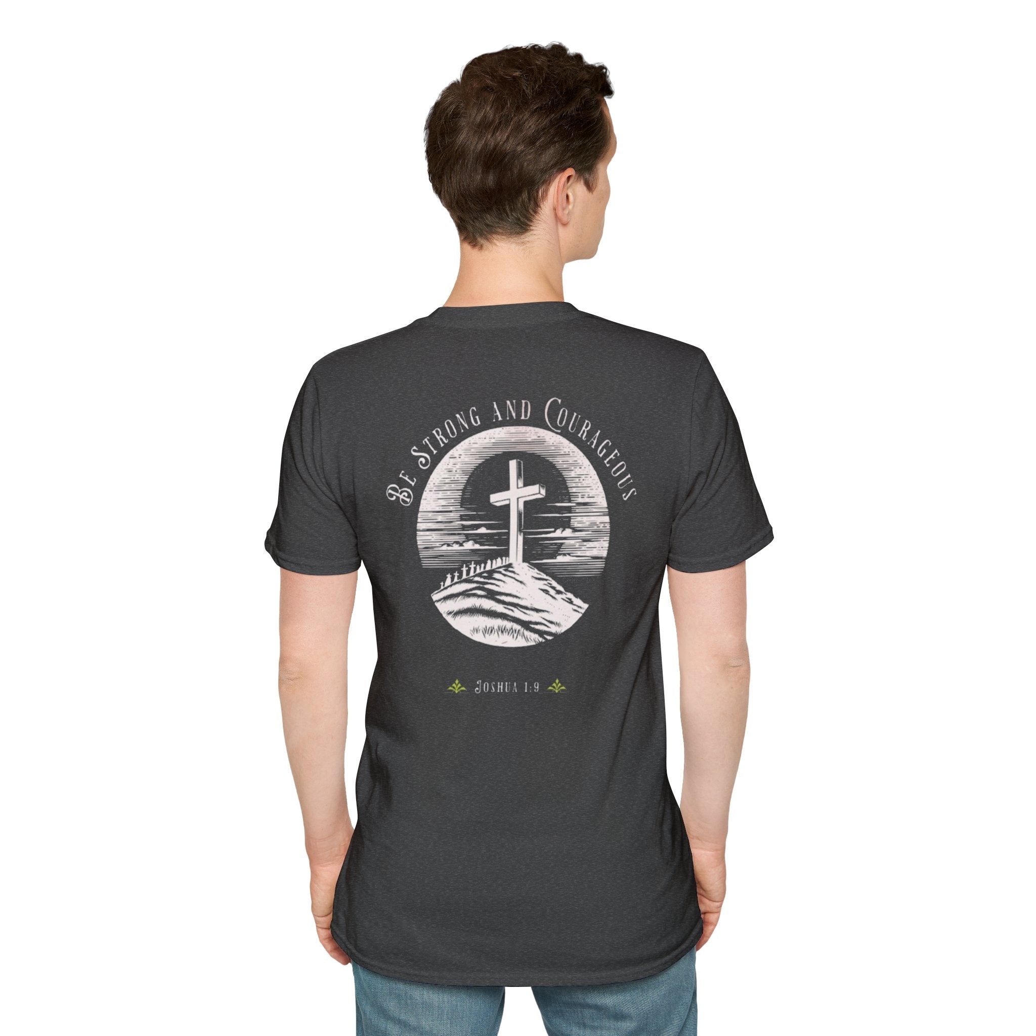Be Strong And Courageous  Inspirational Tee