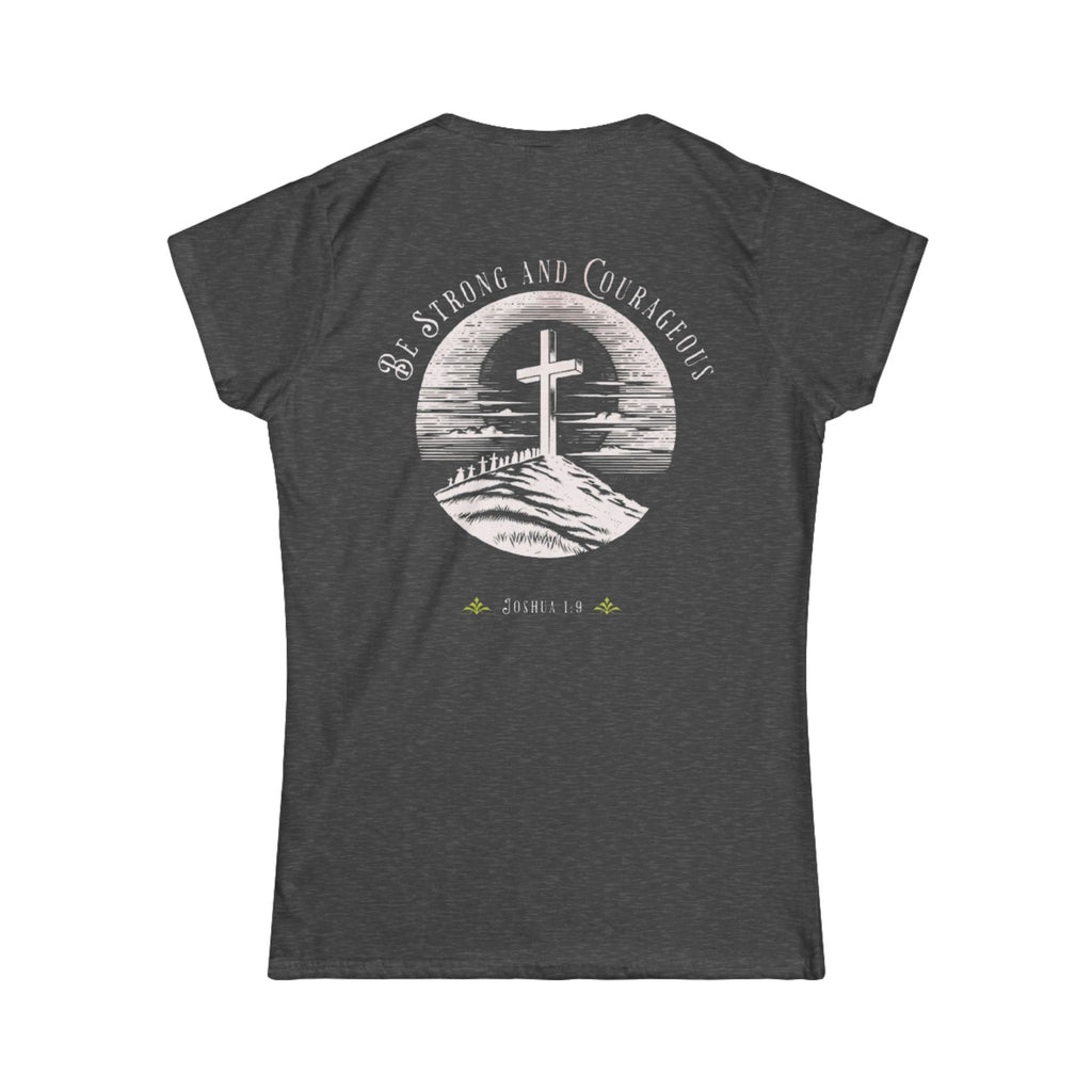 Women's Tee - Be Strong and Courageous Graphic
